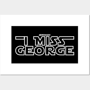 I Miss George (White) Posters and Art